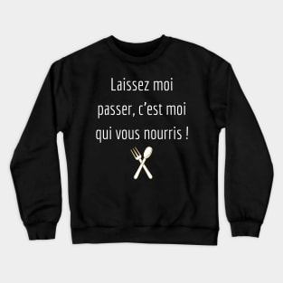 Laisser moi passer c'est moi qui vous nourris Crewneck Sweatshirt